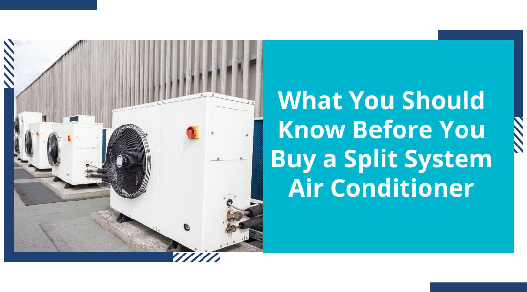 What You Should Know Before You Buy a Split System Air Conditioner